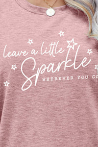LEAVE A LITTLE SPARKLE WHEREVER YOU GO Tee Shirt